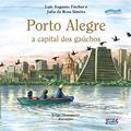 Ler Porto Alegre: a capital dos gaúchos, do autor Luís Augusto Fischer; Julia da Rosa Simões Ler Porto Alegre: a capital dos gaúchos, do autor Luís Augusto Fischer; Julia da Rosa Simões