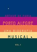 Ler Porto Alegre: uma biografia musical, do autor Arthur de Faria