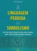 Ler A Linguagem Perdida do Simbolismo, do autor Harold Bayley