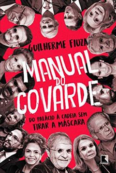Manual do covarde, do autor Guilherme Fiuza