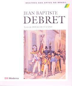 Jean Baptiste Debret, do autor Douglas Tufano