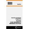 Ler Teatro com meninos e meninas de rua: 312, do autor Marcia Pompeo Nogueira Ler Teatro com meninos e meninas de rua: 312, do autor Marcia Pompeo Nogueira