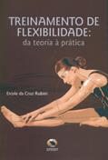 Ler Treinamento De Flexibilidade. Da Teoria À Prática, do autor Ercole da Cruz Rubini
