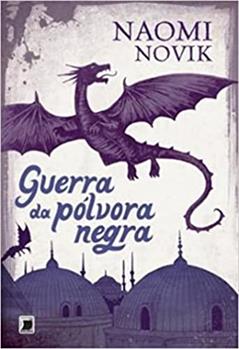 Guerra da pólvora negra (Vol. 3 Temeraire), do autor Naomi Novik