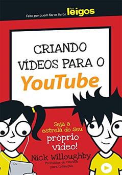 Criando Vídeos Para o Youtube, do autor Nick Willoughby