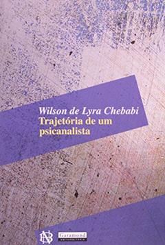 TRAJETORIA DE UM PSICANALISTA - 1, do autor Wilson de Lyra Chebabi