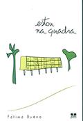 Ler Estou na Quadra, do autor Fátima Bueno