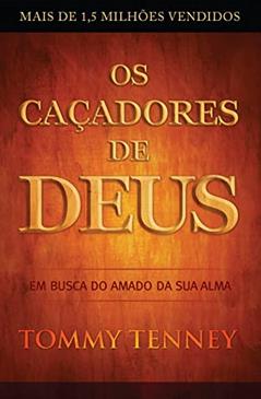 Os Caçadores de Deus, do autor Tommy Tenney