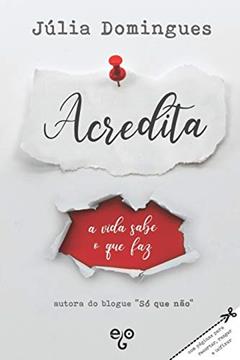 Acredita: a vida sabe o que faz, do autor Júlia Domingues