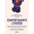 Ler COMPORTAMENTO LITIGIOSO - 1ª ED - 2021: COMO A NEUROCIÊNCIA, A PSICOLOGIA E A ECONOMIA EXPLICAM O EXCESSO DE PROCESSOS NO BRASIL, do autor Natália Ribeiro Machado Vilar