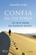 Ler Confia em tua força: Os sete dons do Espírito Santo, do autor Anselm Grün