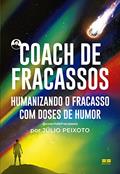 Ler Coach de fracassos: Humanizando o fracasso com doses de humor, do autor Júlio Peixoto