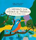 Ler O menino que gostava de pássaros (e de muitas outras coisas): E de muitas outras coisas, do autor Isabel Minhós Martins; Bernardo Carvalho Ler O menino que gostava de pássaros (e de muitas outras coisas): E de muitas outras coisas, do autor Isabel Minhós Martins; Bernardo Carvalho