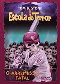 Ler O Arremesso Fatal-Escola Do Terror, do autor Tom B. Stone Ler O Arremesso Fatal-Escola Do Terror, do autor Tom B. Stone