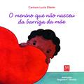 Ler Menino que não Nasceu da Barriga da Mãe, O, do autor Carmem Lucia Eiterer Ler Menino que não Nasceu da Barriga da Mãe, O, do autor Carmem Lucia Eiterer