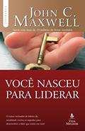 Ler Você Nasceu Para Liderar, do autor John C. Maxwell