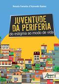 Ler Juventude da periferia: do estigma ao modo de vida, do autor Renata Fornelos d'Azevedo Ramos Ler Juventude da periferia: do estigma ao modo de vida, do autor Renata Fornelos d'Azevedo Ramos