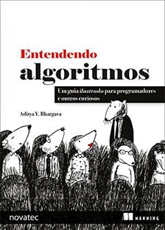 Entendendo Algoritmos: Um Guia Ilustrado Para Programadores e Outros Curiosos, do autor Aditya Y. Bhargava