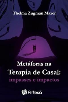 Metáforas na Terapia de Casal: Impasses e Impactos, do autor Thelma Zugman Maezer