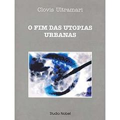 O fim das utopias urbanas, do autor Clovis Ultramari
