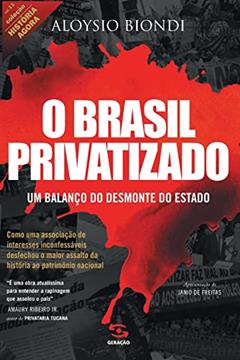 O Brasil Privatizado: Um balanço do desmonte do Estado, do autor Aloysio Biondi