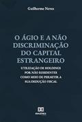 Ler O ágio e a não discriminação do capital estrangeiro: utilização de holdings por não residentes como meio de permitir a sua dedução fiscal, do autor Guilherme Neves.