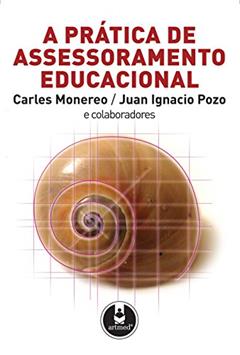 A Prática de Assessoramento Educacional, do autor Carles Monereo; Juan Ignácio Pozo