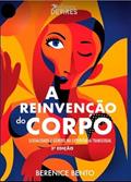 Ler A reinvenção do corpo: Sexualidade e gênero na experiência transexual, do autor Berenice Bento