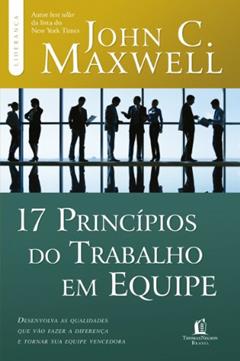 17 princípios do trabalho em equipe, do autor John C. Maxwell