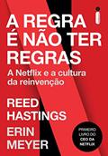 Ler A regra é não ter regras: A netflix e a cultura da reinvenção, do autor Reed Hastings; Erin Meyer
