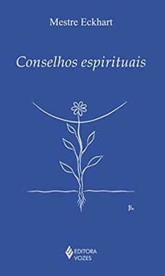 Conselhos espirituais, do autor Mestre Eckhart