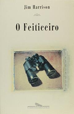 O feiticeiro, do autor Jim Harrison