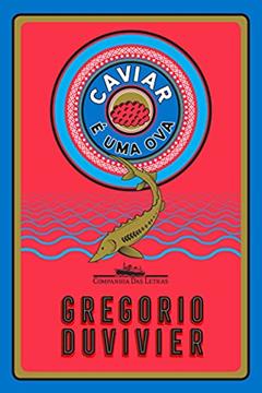 Caviar é uma ova, do autor Gregorio Duvivier
