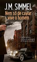 Ler Nem só de Caviar Vive o Homem, do autor J.M. Simmel Ler Nem só de Caviar Vive o Homem, do autor J.M. Simmel