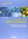 Ler Classificando Mercadorias - Uma Abordagem Didática Da Ciência Da Classificação De Mercadorias, do autor Cesar Olivier Dalston Ler Classificando Mercadorias - Uma Abordagem Didática Da Ciência Da Classificação De Mercadorias, do autor Cesar Olivier Dalston