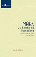 Ler Marx e o Fetiche da Mercadoria, do autor Jadir Antunes Ler Marx e o Fetiche da Mercadoria, do autor Jadir Antunes