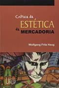 Ler Crítica da estética da mercadoria, do autor Wolfgang Fritz Haug