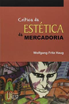 Crítica da estética da mercadoria, do autor Wolfgang Fritz Haug