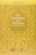 Ler Os Senhores da Palavra. Academia Brasileira de Letras Humanas e Bem-Humoradas, do autor Murilo Melo Filho Ler Os Senhores da Palavra. Academia Brasileira de Letras Humanas e Bem-Humoradas, do autor Murilo Melo Filho