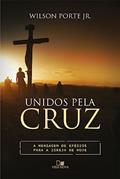 Ler Unidos Pela Cruz, do autor Wilson Porte Jr. Ler Unidos Pela Cruz, do autor Wilson Porte Jr.