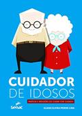 Ler Cuidador de idosos: Práticas e reflexões do cuidar com cuidado, do autor Eliana Elvira Pierre Lima Ler Cuidador de idosos: Práticas e reflexões do cuidar com cuidado, do autor Eliana Elvira Pierre Lima