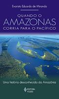 Ler Quando o Amazonas corria para o Pacífico: Uma história desconhecida da Amazônia, do autor Evaristo Eduardo de Miranda Ler Quando o Amazonas corria para o Pacífico: Uma história desconhecida da Amazônia, do autor Evaristo Eduardo de Miranda