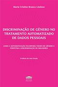 Ler Discriminação de Gênero no Tratamento Automatizado de Dados Pessoais, do autor Maria Cristine Branco Lindoso Ler Discriminação de Gênero no Tratamento Automatizado de Dados Pessoais, do autor Maria Cristine Branco Lindoso