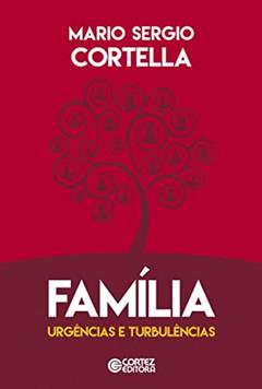 Família - urgências e turbulências: urgências e turbulências, do autor Mario Sergio Cortella