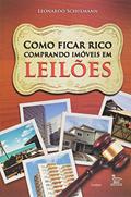 Ler Como Ficar Rico Comprando Imóveis Em Leilões, do autor Leonardo Schulmann