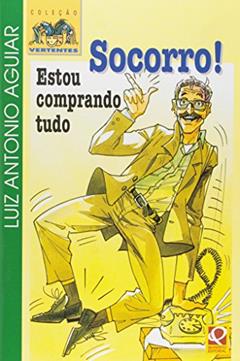 Socorro! Estou Comprando Tudo, do autor Luiz Antonio Aguiar
