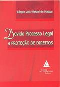 Ler Devido Processo Legal E Proteção De Direitos, do autor Sérgio Luís Wetzel De Mattos Ler Devido Processo Legal E Proteção De Direitos, do autor Sérgio Luís Wetzel De Mattos