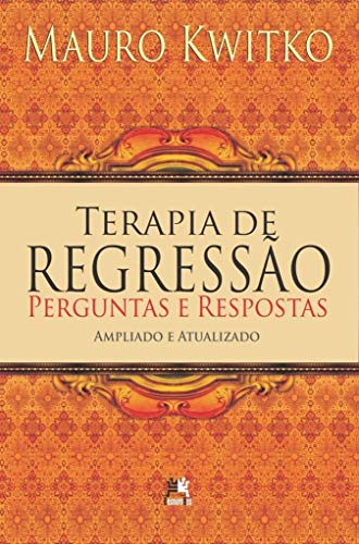 Ler Terapia de regressão: perguntas e respostas, do autor Mauro Kwitko Ler Terapia de regressão: perguntas e respostas, do autor Mauro Kwitko