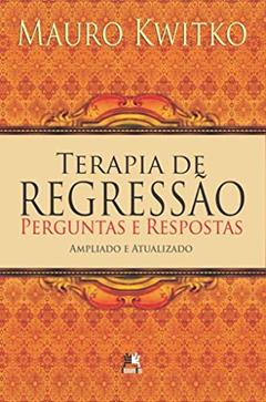 Terapia de regressão: perguntas e respostas, do autor Mauro Kwitko