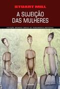 Ler A Sujeição das Mulheres, do autor Stuart Mill